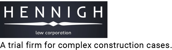 Hennigh Law Corporation. A trial firm for complex construction cases